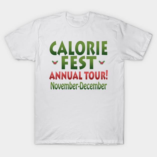 Calorie Fest Annual Tour November December T-Shirt by Klssaginaw